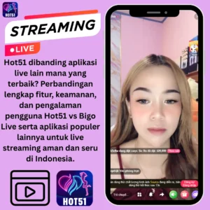 Read more about the article Hot51 Dibanding Aplikasi Live Lain | Perbandingan 2026